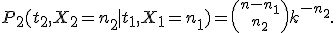 P_2(t_2, X_2=n_2 \mid t_1,X_1=n_1)={n-n_1 \choose n_2}k^{-n_2}.